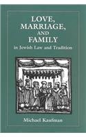 Love Marriage and Family in Jewish Law and Tradition1568218869