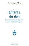Enfants du don : Procr�ation m�dicalement assist�e : parents et enfants t�moignent