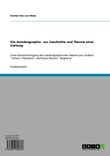 Die Autobiographie - zur Geschichte und Theorie einer Gattung: Unter Berücksichtigung der autobiographischen Werke Lara Cardella 