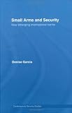 Small Arms & Security:  New Emerging International Norms (Contemporary Security Studies)