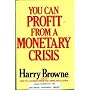 You Can Profit from a Monetary Crisis