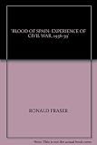 Blood of Spain : the experience of civil war, 1936-1939