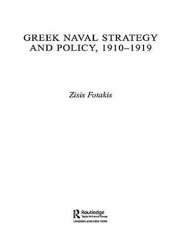 Greek Naval Strategy and Policy 1910-1919 (Cass Series: Naval Policy and History)