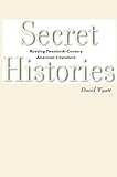 Secret histories : reading twentieth-century American literature