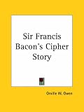 Sir Francis Bacon`s Cipher Story