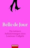 Belle de Jour: Die intimen Aufzeichnungen eines Londoner Callgirls - Belle de Jour