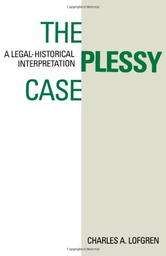 the plessy case a legal historical interpretation