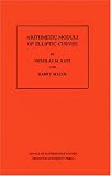 Arithmetic Moduli of Elliptic Curves. (AM-108) (Annals of Mathematics Studies)