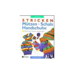 Stricken. M�tzen, Schals, Handschuhe. Schritt-f�r- Schritt- Anleitungen