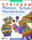 Stricken. M�tzen, Schals, Handschuhe. Schritt-f�r- Schritt- Anleitungen