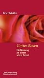 Produkt-Bild: Gottes Rosen: Hinf&uuml;hrung zu einem alten Gebet