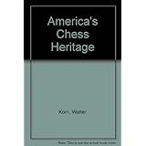 americas chess heritage from benjamin franklin to bobby fischer and beyond