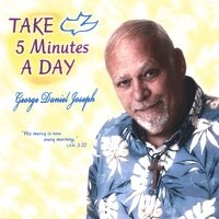 Take Five Minutes A Day by George Daniel Joseph