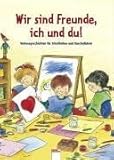 Wir sind Freunde, ich und du! Vorlesegeschichten f&uuml;r Streith&auml;hne und Kuschelb&auml;ren - Sabine Kalwitzki, Ulrike Kaup, Ingrid Kellner