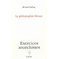 La philosophie f�roce : Exercices anarchistes