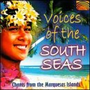 Voices of the South Seas: Chants from the Marquesas Islands