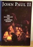 The word made flesh : the meaning of the Christmas season