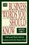 The Business Words You Should Know: 1,500 Essential Words to Build the Vocabulary You Need for Business Today!
