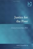 Justice for the Poor: A Study of Criminal Defence Work (Law, Justice and Power)