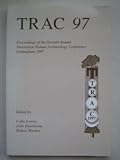 TRAC 97 : proceedings of the Seventh Annual Theoretical Roman Archaeology Conference, which formed part of the Second International Roman Archaeology Conference, University of Nottingham, April 1997