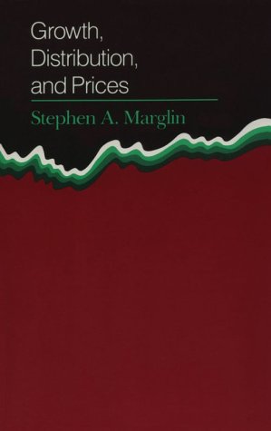 Growth, Distribution And Prices (harvard Economic Studies)