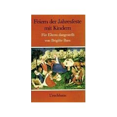 Feiern der Jahresfeste mit Kindern: F�r Eltern dargestellt