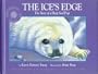 The Ice's Edge: The Story of a Harp Seal Pup