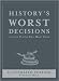 History's Worst Deci...