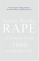 Rape: A History from 1860 to the Present