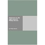 Addresses by the right reverend Phillips Brooks book cover