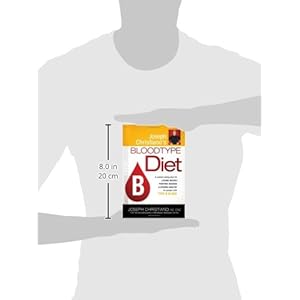 Joseph Christiano's Bloodtype Diet B: A Custom Eating Plan for Losing Weight, Fighting Disease & Staying Healthy for People with Type B Blood