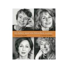 60 Jahre und ein bisschen weiser: 21 Frauen erz�hlen