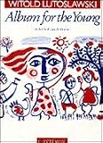 Witold Lutoslawski: Album for the Young