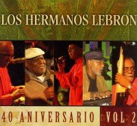 Hermanos Lebron - 40 Aniversario 2 (Dig) - Zortam Music