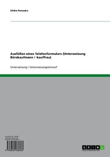 Ausfüllen eines Telefonformulars (Unterweisung Bürokaufmann / -kauffrau) (German Edition)