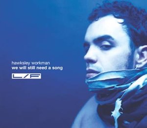Hawksley Workman - We Will Still Need a Song - Zortam Music