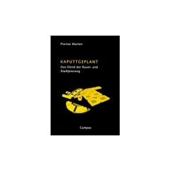 Kaputtgeplant: Das Elend der Raum- und Stadtplanung