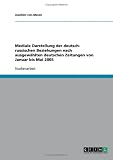 Mediale Darstellung der deutsch- russischen Beziehungen nach ausgew�hlten deutschen Zeitungen von Januar bis Mai 2005