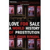 Love For Sale: A World History of Prostitution [PAPERBACK] [2005] [By Nils Johan Ringdal]