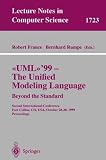 UML'99 - The Unified Modeling Language. Beyond the Standard: Second International Conference, Fort Collins, CO, USA, October 28-30, 1999, Proceedings (Lecture Notes in Computer Science)
