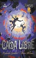 Caida libre (Tuneles 3) (Tuneles/ Tunnels) (Spanish Edition)