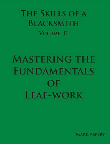 the skills of a blacksmith v2 mastering the fundamentals of leaf work
