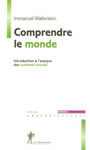 Comprendre le monde : Introduction � l'analyse des syst�mes-monde