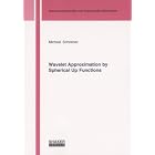 Wavelet Approximation by Spherical Up Functions (Industriemathematick Und Angewandte... by  Michael Schreiner