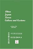 China, Japan, Korea: Culture and Customs