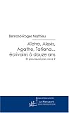 Aicha, Alexis, Agathe, Tatiana Ecrivains a Douze Ans