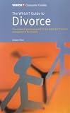 The Which? Guide to Divorce: The Essential Practical Guide to the Legal and Financial Arrangements for Divorce (Which? Consumer Guides)