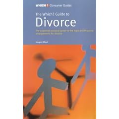 The "Which?" Guide to Divorce: The Essential Practical Guide to the Legal and Financial Arrangements for Divorce ("Which?" Consumer Guides)