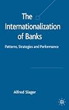 The Internationalization of Banks: Patterns, Strategies and Performance (Palgrave Macmillan Studies in Banking and Financial Institutions)