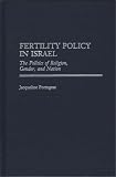 Fertility Policy in Israel: The Politics of Religion, Gender, and Nation